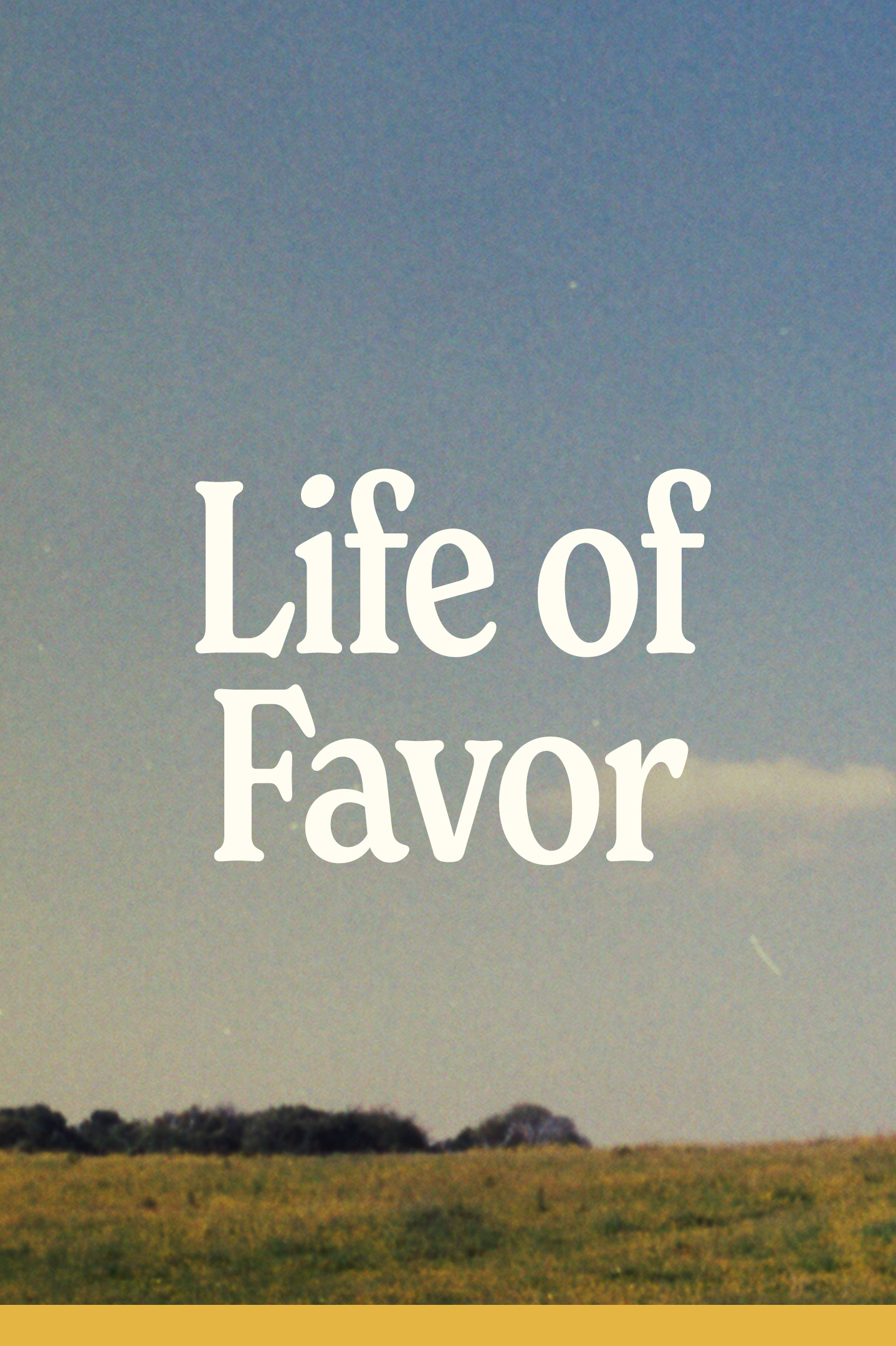 LIfe Of Favor