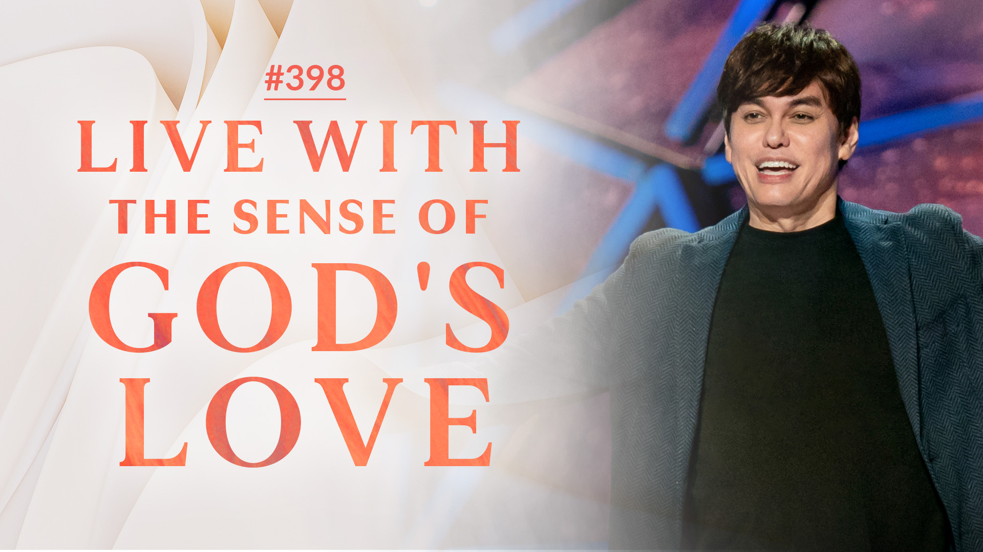 #398 (Part 1 of 1) - Live With The Sense Of God's Love