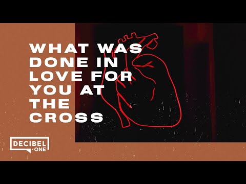 What was done in love for you at the cross 