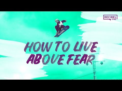 How to live above fear 