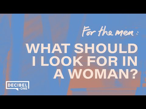 For the men: What should I look for in a woman? 