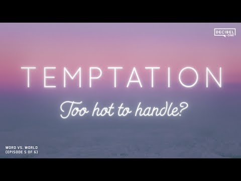 Temptation: Too hot to handle? - Word Vs. World 
