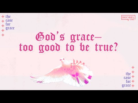 God’s grace—too good to be true? - The Case For Grace 