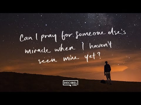 Can I pray for someone else's miracle when I haven't seen mine yet? 