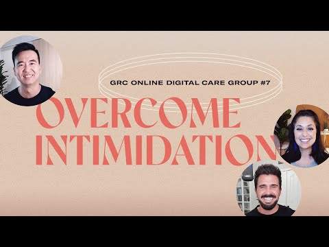 GRC Online Digital Care Group #7: Overcome Intimidation