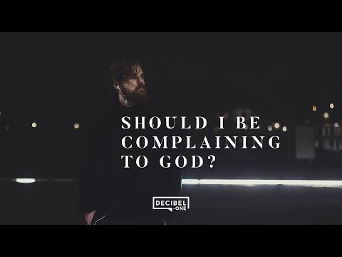 Should I be complaining to God? 