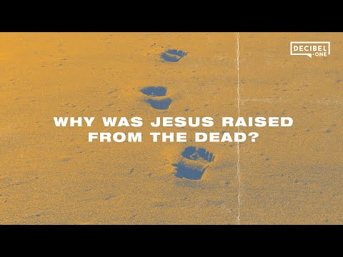 Why was Jesus raised from the dead? 