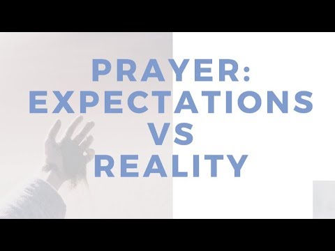 Prayer: Expectation VS. Reality 