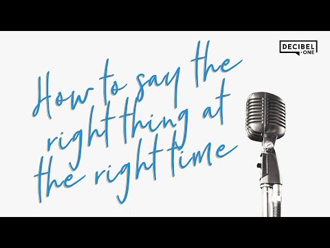 How to say the right thing at the right time 