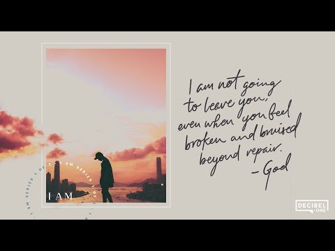 God won’t leave you, even when you’re broken - I Am 